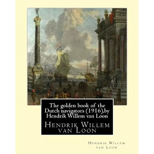 The golden book of the Dutch navigators (1916), by Hendrik Willem van Loon: Jan Huyghen van Linschoten (1563 - 8 February 1611) was a Dutch merchant,
