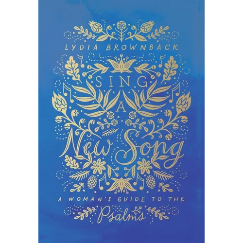 Sing a New Song: A Woman's Guide to the Psalms