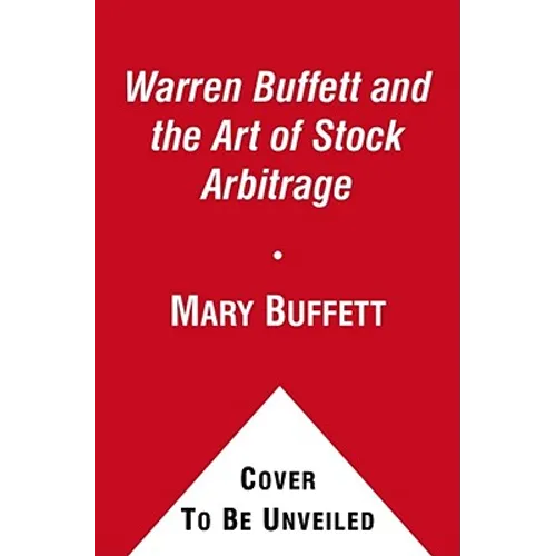 Warren Buffett and the Art of Stock Arbitrage: Proven Strategies for Arbitrage and Other Special Investment Situations