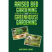 Raised Bed Gardening and Greenhouse Gardening: The definitive guide to building a perfect and cheap garden and growing fruit, vegetables and herbs all