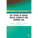The Future of Mental Health, Disability and Criminal Law