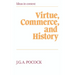 Virtue, Commerce, and History: Essays on Political Thought and History, Chiefly in the Eighteenth Century