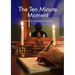 The Ten Minute Moment