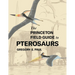 The Princeton Field Guide to Pterosaurs