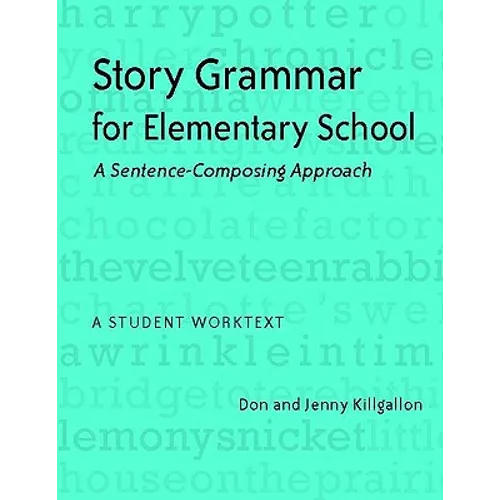 Story Grammar for Elementary School: A Sentence-Composing Approach: A Student Worktext