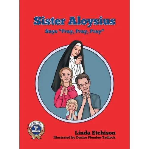 Sister Aloysius Says "Pray, Pray, Pray"