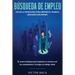 Búsqueda de empleo: Uso de la tecnología para obtener el trabajo adecuado más rápido: El nuevoenfoque para impulsar su carrera con los caztalentos. Co