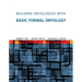 Building Ontologies with Basic Formal Ontology