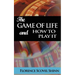 The Game of Life and How to Play It