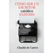 Cómo ser un Escritor Católico Exitoso: Las Claves para Triunfar