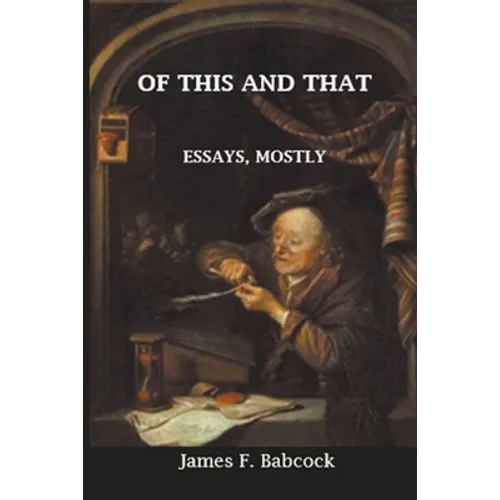 Of This and That, Essays Mostly
