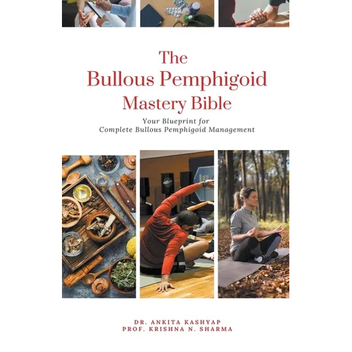 The Bullous Pemphigoid Mastery Bible: Your Blueprint for Complete Bullous Pemphigoid Management