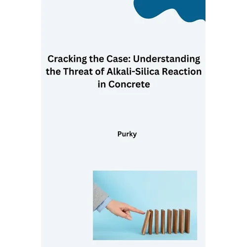 Cracking the Case: Understanding the Threat of Alkali-Silica Reaction in Concrete
