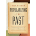 Popularizing the Past: Historians, Publishers, and Readers in Postwar America