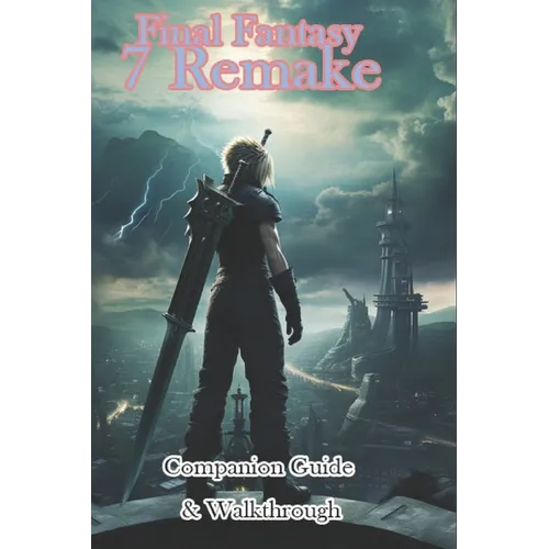 Final Fantasy 7 Remake Companion Guide & Walkthrough
