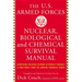 The United States Armed Forces Nuclear, Biological and Chemical Survival Manual: Everything You Need to Know to Protect Yourself and Your Family from