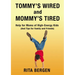 Tommy's Wired and Mommy's Tired: Help for Moms of High-Energy Kids (and Tips for Family and Friends)