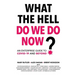 What The Hell Do We Do Now?: An enterprise guide to COVID-19 and beyond