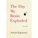 The Day My Brain Exploded: A True Story