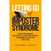 Letting Go of Imposter Syndrome: Stop Overthinking, Release Self-Doubt and Anxiety, and Embrace Who You Truly Are