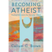 Becoming Atheist: Humanism and the Secular West