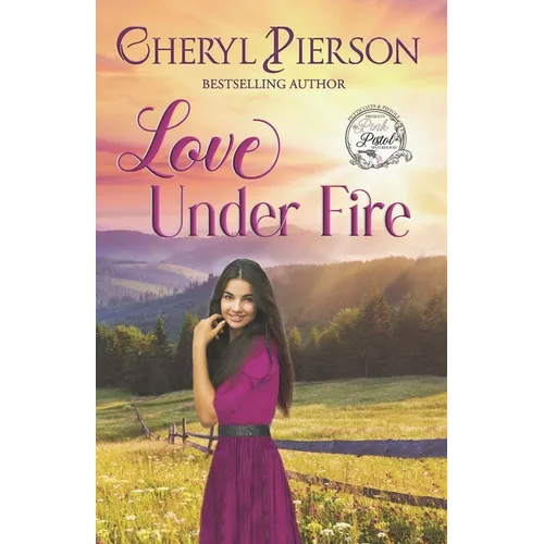 Love Under Fire: Sweet Western Romance (Pink Pistol Sisterhood Series Book 3)