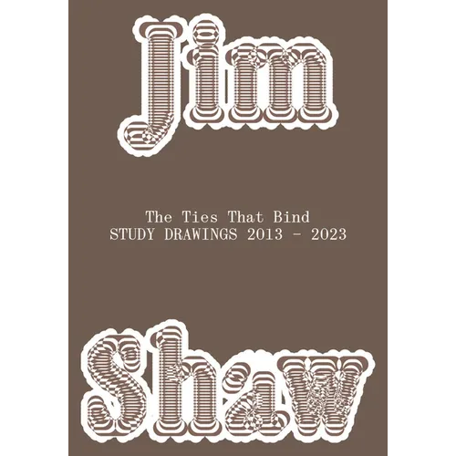 Jim Shaw: The Ties That Bind: Study Drawings 2013-2023