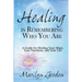 Healing is Remembering Who You Are: A Guide for Healing Your Mind, Your Emotions, and Your Life