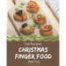 365 Christmas Finger Food Recipes: A Christmas Finger Food Cookbook that Novice can Cook