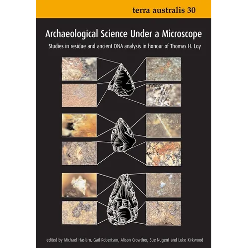 Archaeological Science Under a Microscope: Studies in Residue and Ancient DNA Analysis in Honour of Thomas H. Loy