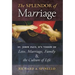The Splendor of Marriage: St. John Paul II's Vision of Love, Marriage, Family, and the Culture of Life