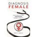 Diagnosis Female: How Medical Bias Endangers Women's Health