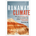 Runaway Climate: What the Geological Past Can Tell Us about the Coming Climate Change Catastrophe