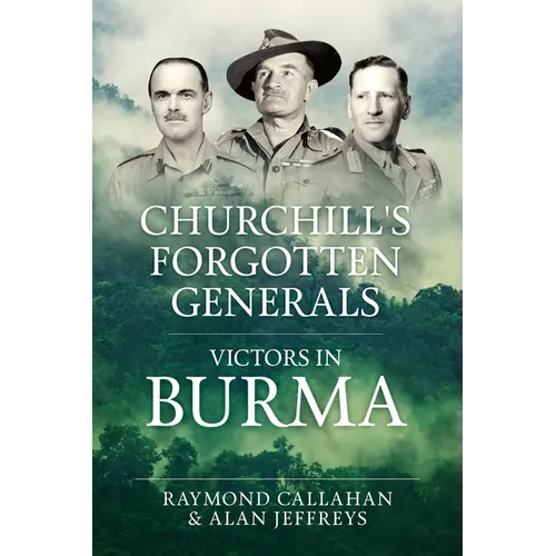Churchill's Forgotten Generals: Victors in Burma