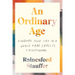 An Ordinary Age: Finding Your Way in a World That Expects Exceptional