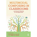 Multimodal Composing in Classrooms: Learning and Teaching for the Digital World