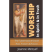 Worship in Spirit & in Truth: The Tabernacle of David - Past, Present & Future