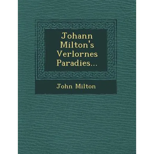 Johann Milton's Verlornes Paradies...