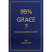 99% Grace: How Free is Man's Will?