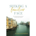Seeking a Familiar Face: The Transforming Journey of Connecting with God