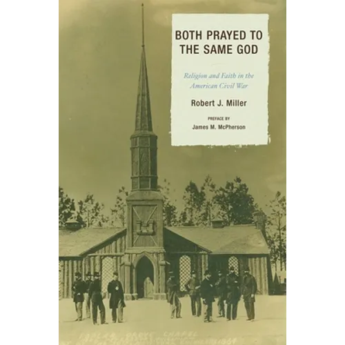 Both Prayed to the Same God: Religion and Faith in the American Civil War