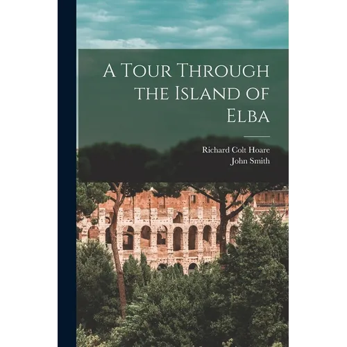 A Tour Through the Island of Elba