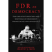 FDR on Democracy: The Greatest Speeches and Writings of President Franklin Delano Roosevelt