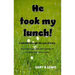 He Took My Lunch!: A miracle through the eyes of a boy: one of several incredibly crafted backstories in a series of miraculous events