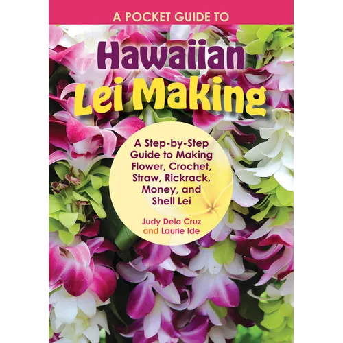 A Pocket Guide to Hawaiian Lei Making
