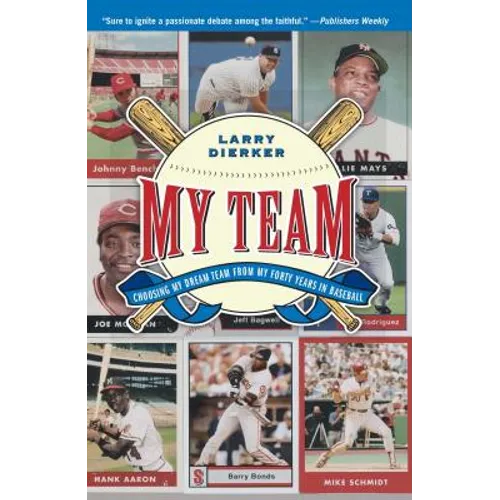 My Team: Choosing My Dream Team from My Forty Years in Baseball