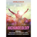 Archangelology: Jophiel, How To Burst With Creativity, Grow From The Past, & Skyrocket Your Beauty