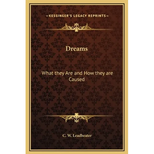 Dreams: What they Are and How they are Caused