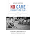 No Game for Boys to Play: The History of Youth Football and the Origins of a Public Health Crisis
