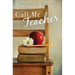Call Me Teacher